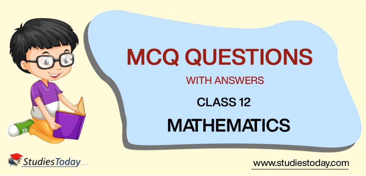 MCQ Class 12 Mathematics With Answers Pdf Download